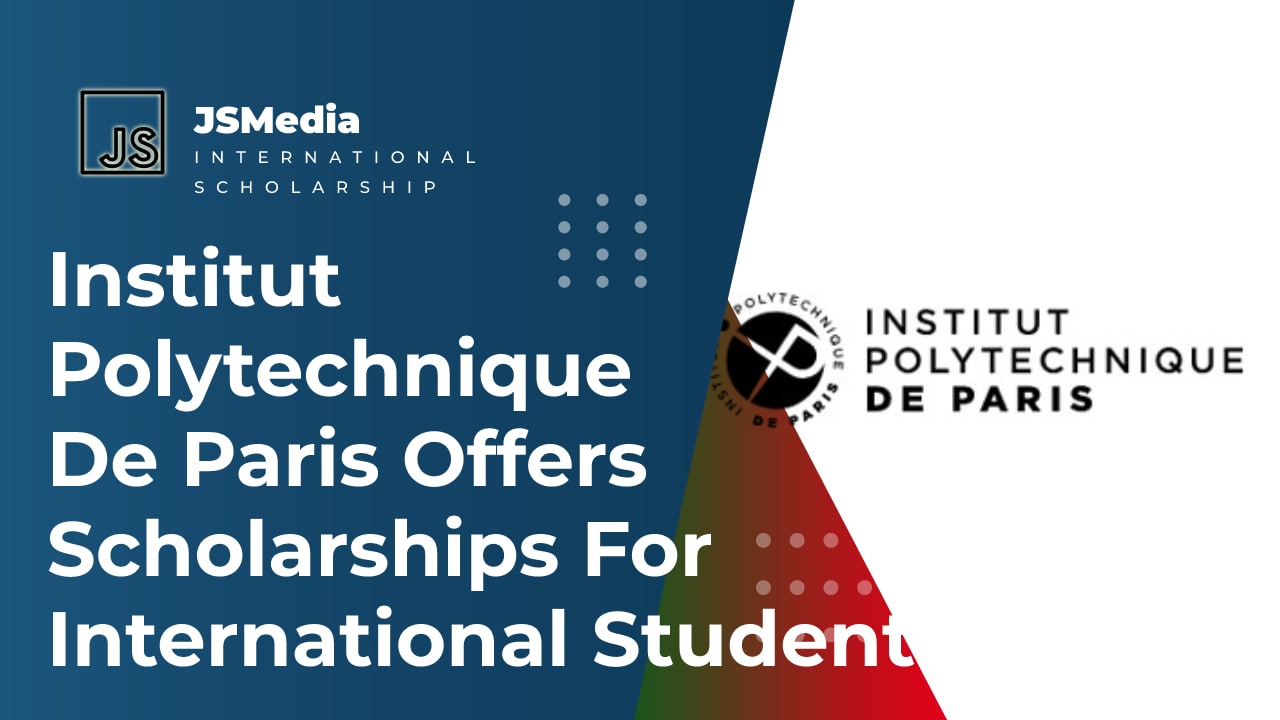 Institut Polytechnique De Paris Offers Scholarships For International Students
