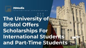 The University of Bristol Offers Scholarships For International Students and Part-Time Students