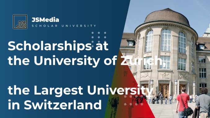 Scholarships at the University of Zurich, the Largest University in ...