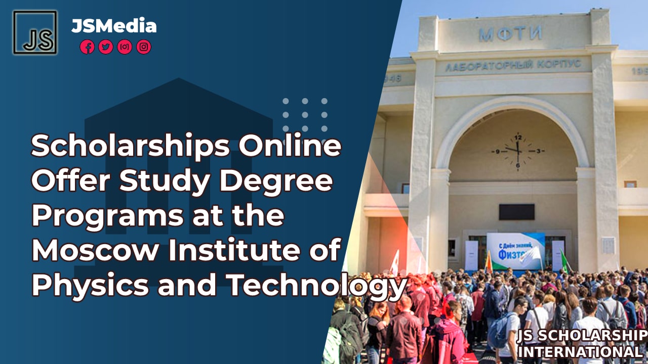 Scholarships Online Offer Study Degree Programs at the Moscow Institute of Physics and Technology