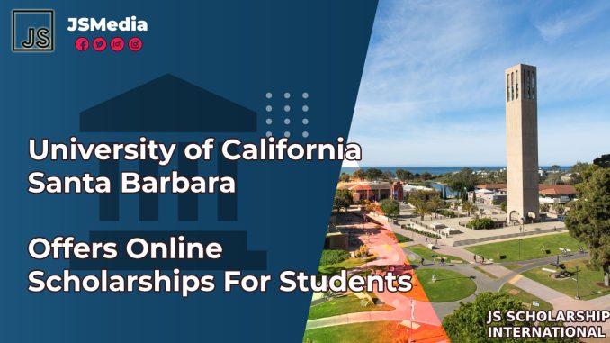 University Of California Santa Barbara Offers Online Scholarships For ...