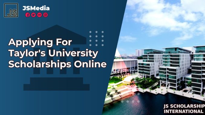 Applying For Taylor's University Scholarships Online - S Jakartastudio