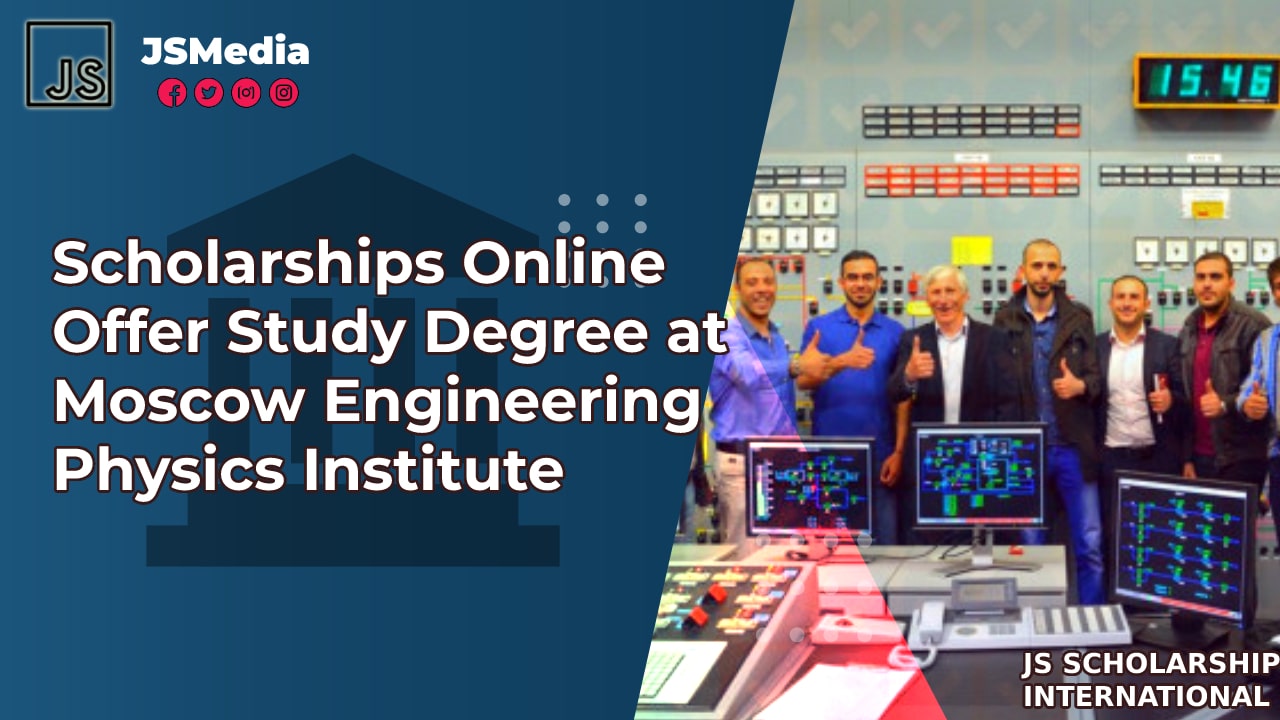 Scholarships Online Offer Study Degree at Moscow Engineering Physics Institute